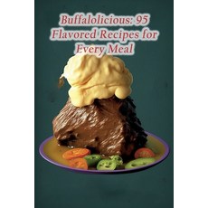 (영문도서) Buffalolicious: 95 Flavored Recipes for Every Meal Paperback, Independently Published, English, 9798852768117