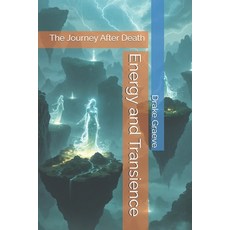 (영문도서) Energy and Transience: The Journey After Death Paperback, Independently Published, English, 9798304248761