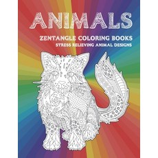 Zentangle Coloring Books - Animals - Stress Relieving Animal Designs Paperback, Independently Published, English, 9798599605515