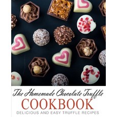 (영문도서) The Homemade Chocolate Truffle Cookbook: Delicious and Easy Truffle Recipes Paperback, Createspace Independent Pub..., English, 9781537562629