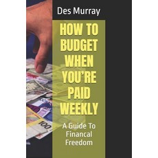 (영문도서)How to Budget When You're Paid Weekly Paperback, Independently Published, English, 9798243964296
