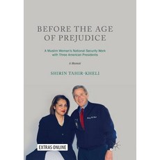 (영문도서) Before the Age of Prejudice: A Muslim Woman's National Security Work with Three American Pres... Paperback, Palgrave MacMillan, English, 9789811341830