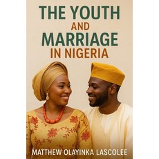 (영문도서)The Youth and Marriage in Nigeria: Exploring Culture Identity and Commitment A... Paperback, Independently Published, English, 9798294109028