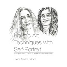 (영문도서)Holistic Art Techniques with Self-Portrait: A living Manual for Conscious Creati... Paperback, Independently Published, English, 9798262334940