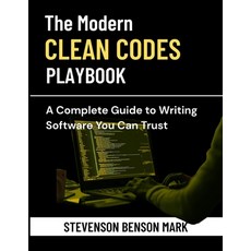 (영문도서)The Modern Clean Code Playbook: A Complete Guide to Writing Software You Can Trust Paperback, Independently Published, English, 9798242973367