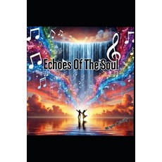 (영문도서) Echoes Of The Soul: A journey of love truth and transformation Paperback, Independently Published, English, 9798305920895