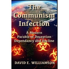 (영문도서)The Communism Infection: A Modern Parable of Deception Dependency and Decline Paperback, Independently Published, English, 9798290556741