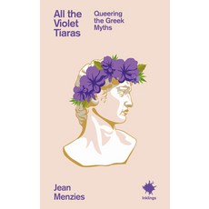 (영문도서)All the Violet Tiaras: Queering the Greek Myths Paperback, Saraband, English, 9781912489992