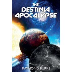 (영문도서) The Destinia Apocalypse Paperback, Ray Burke, English, 9780992890681
