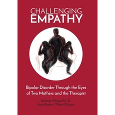(영문도서) Challeging Empathy: Bipolar Disorder Through the Eyes of Two Mothers and the Therapist Hardcover, Liferich, English, 9781489748355