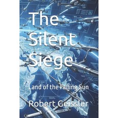 (영문도서)The Silent Siege: Land of the Falling Sun Paperback, Independently Published, English, 9798180875501