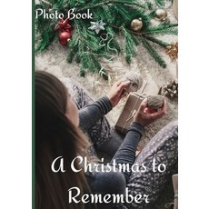(영문도서) A Christmas to Remember Photo Book: Counting Up To Christmas Coffee Table Photography Picture... Paperback, Gopublish, English, 9783755105671