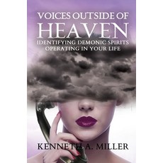(영문도서)Voices Outside of Heaven: Identifying Demonic Spirits Operating in your Life Paperback, Independently Published, English, 9781679964220