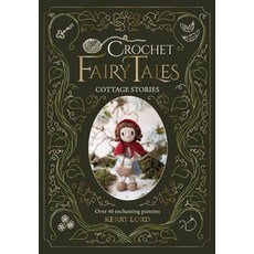 (영문도서)Crochet Fairy Tales: Cottage Stories: Over 40 Enchanting Patterns Hardcover, David & Charles, English, 9781446316009 David & Charles, English, 9781446316009