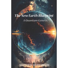 (영문도서)The New Earth Blueprint Paperback, Matthew Herbertson, English, 9781764119771