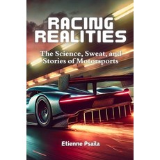 (英文圖書)Racing Realities: The Science Sweat and Stories of Motorsports 平裝版, Independently Published, 英文