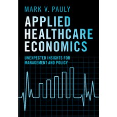 (英文圖書)Applied Healthcare Economics: Unexpected Insights for Management and Policy 精裝版, Cambridge University Press, 英文
