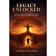 (영문도서)Legacy Unlocked: Building Wealth with Wisdom - and Creating a Legacy That Lasts Paperback, Independently Published, English, 9798244159547