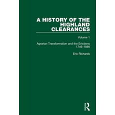 (영문도서) A History of the Highland Clearances: Agrarian Transformation and the Evictions 1746-1886 Paperback, Routledge, English, 9780367514501