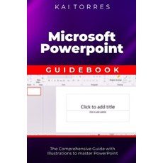 (영문도서) Microsoft PowerPoint Guidebook: The Comprehensive Guide with Illustrations to master PowerPoint Paperback, Independently Published, English, 9798850991463