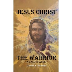 (영문도서) Jesus Christ The Warrior: "A Call To Arms!" Hardcover, Gotham Books, English, 9798887751245