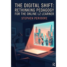 (영문도서)The Digital Shift: Rethinking Pedagogy for the Online L2 Learner Paperback, English, Peridore, Stephen, Independently Published