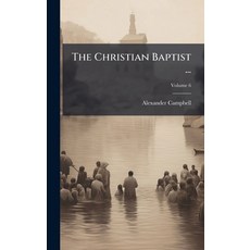 (영문도서)The Christian Baptist ... Hardcover, Hutson Street Press, English, 9781023852036
