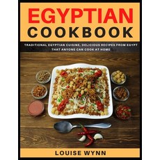 Egyptian Cookbook: Traditional Egyptian Cuisine Delicious Recipes from Egypt that Anyone Can Cook a... Paperback, Independently Published, English, 9798574968796