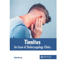 (영문도서) Tinnitus: An Issue of Otolaryngology Clinics Hardcover, American Medical Publishers, English, 9798887405131