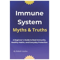 (영문도서)Immune System Myths And Truths: A Beginner's Guide to Real Immunity Healthy Hab... Paperback, Independently Published, English, 9798266642560
