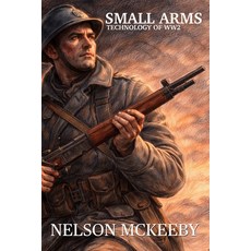 (英文圖書)Small Arms Technology of WW2: Technology of WW2 Series 平裝版, Independently Published, 英文