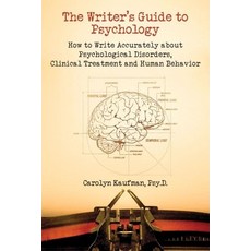 (영문도서) The Writer's Guide to Psychology: How to Write Accurately about Psychological Disorders Clin... Paperback, Quill Driver Books, English, 9781884995682