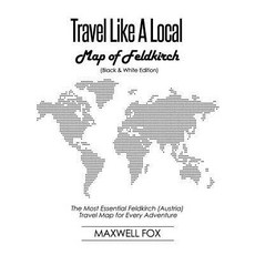 (영문도서) Travel Like a Local - Map of Feldkirch (Black and White Edition): The Most Essential Feldkirc... Paperback, Independently Published, English, 9781795716154