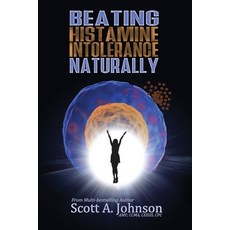 (영문도서) Beating Histamine Intolerance Naturally Paperback, Scott A. Johnson Profession..., English, 9798988720638