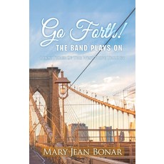 (영문도서) Go Forth! The Band Plays On: Book Three of the West Hope Trilogy: Book Three of... Paperback, Writers Branding LLC, English, 9798895311301