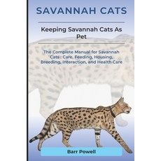(영문도서) Savannah Cats: The Complete Manual for Savannah Cats: Care Feeding Housing B... Paperback, Independently Published, English, 9798310522954