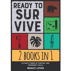 Ready to Survive! [2 IN 1]: Ultimate Combo of Survival and Emergency Skills Paperback, Arianna Giostrelli, English, 9781801847322