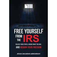 (영문도서) Free Yourself from the IRS: Relieve Your Stress Reduce What You Owe and Regain Your Freedom Hardcover, Expert Press, English, 9781956220124