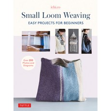 (영문도서) Small Loom Weaving: Easy Projects for Beginners (Over 200 Photos and Diagrams) Hardcover, Tuttle Publishing, English, 9780804854658