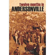 (영문도서)Twelve Months in Andersonville (Abridged Annotated) Paperback, Independently Published, English, 9781519049995