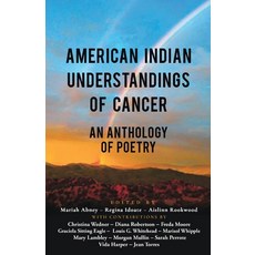 (영문도서) American Indian Understandings of Cancer - Edited by Mariah Abney Regina Idoat... Paperback, Finishing Line Press, English, 9798888388365