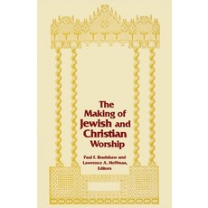 The Making of Jewish and Christian Worship Paperback, University of Notre Dame Press