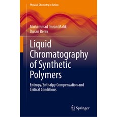 (영문도서) Liquid Chromatography of Synthetic Polymers: Entropy/Enthalpy Compensation and Critical Condi... Hardcover, Springer, English, 9783031348341