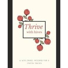 (영문도서) Thrive with Hives: Chronic Idiopathic Urticaria Food and Symptom Tracker Paperback, Independently Published, English, 9798614690182