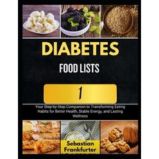 (영문도서)Diabetes Food Lists 1: Your Step-by-Step Companion to Transforming Eating Habits... Paperback, Independently Published, English, 9798292184959
