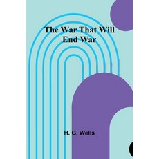 (영문도서) The War That Will End War Paperback, Alpha Edition, English, 9789364732505