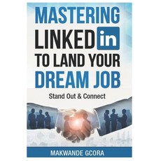 (영문도서)Mastering LinkedIn to Land Your Dream Job: Stand Out & Connect Paperback, Independently Published, English, 9798275025682