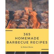 365 Homemade Barbecue Recipes: A Timeless Barbecue Cookbook Paperback, Independently Published