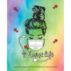Nurse Life Adult Coloring Book for Stress Relief and Relaxation: Funny Destress Gift for Women Regis... Paperback, Independently Published, English, 9798733114279