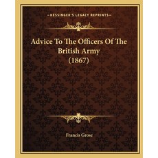 Advice To The Officers Of The British Army (1867) Paperback, Kessinger Publishing